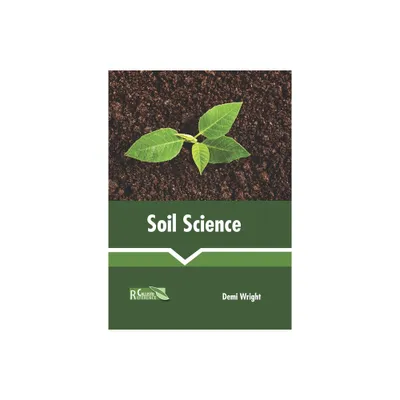 Soil Science - by Demi Wright (Hardcover)