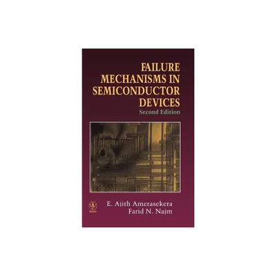 Failure Mechanisms in Semiconductor Devices - 2nd Edition by E Ajith Amerasekera & Farid N Najm (Hardcover)