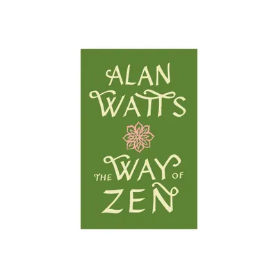 The Way of Zen = - by Alan Watts (Paperback)