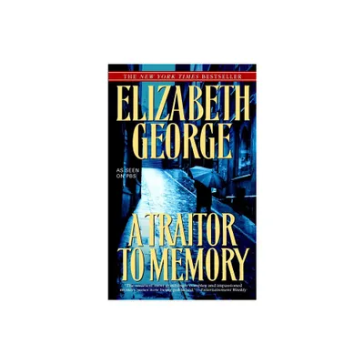 A Traitor to Memory - (Inspector Lynley) by Elizabeth George (Paperback)