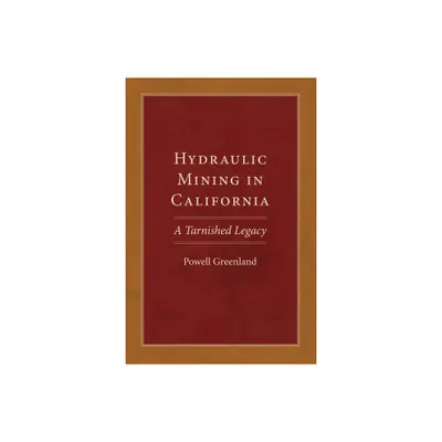 Hydraulic Mining in California - (Western Lands and Waters) by Powell Greenland (Paperback)