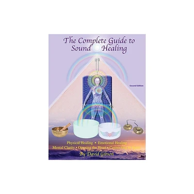 The Complete Guide to Sound Healing - 2nd Edition by David Gibson (Paperback)