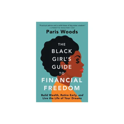 The Black Girls Guide to Financial Freedom - by Paris Woods (Paperback)