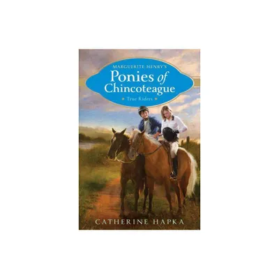 True Riders - (Marguerite Henrys Ponies of Chincoteague) by Catherine Hapka (Paperback)