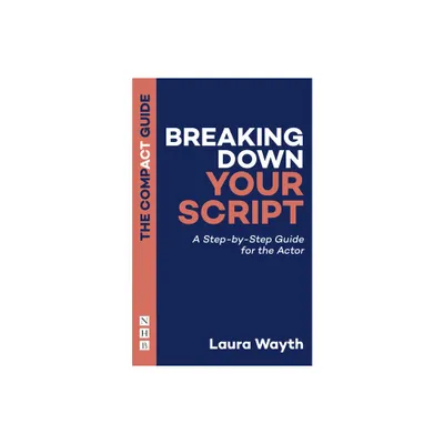 Breaking Down Your Script - (Compact Guide) by Laura Wayth (Paperback)