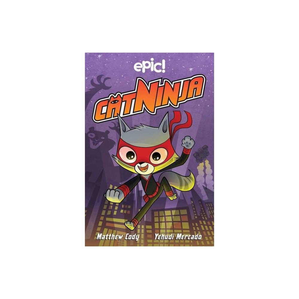 Cat Ninja - by Matthew Cody (Paperback)