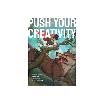 Push Your Creativity - by 3dtotal Publishing (Hardcover)