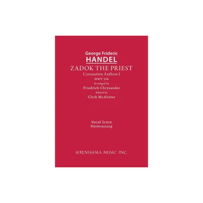 Zadok the Priest, HWV 258 - by George Frideric Handel (Paperback)