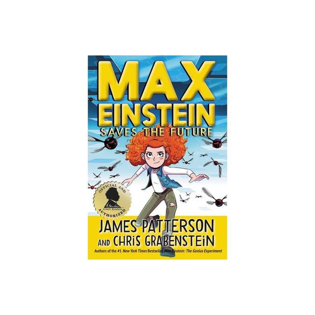 Max Einstein: Saves the Future - by James Patterson & Chris Grabenstein (Hardcover)