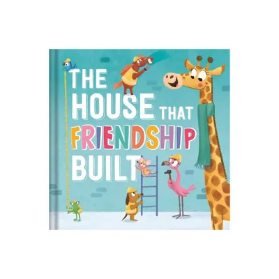 The House That Friendship Built - by Igloobooks (Hardcover)