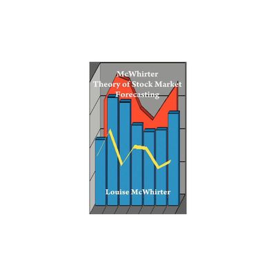 McWhirter Theory of Stock Market Forecasting - by Louise McWhirter (Paperback)