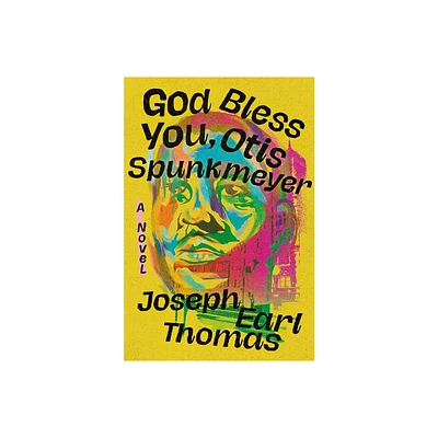 God Bless You, Otis Spunkmeyer - by Joseph Earl Thomas (Hardcover)