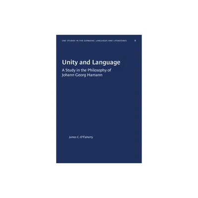 Unity and Language - (University of North Carolina Studies in Germanic Languages a) by James C OFlaherty (Paperback)