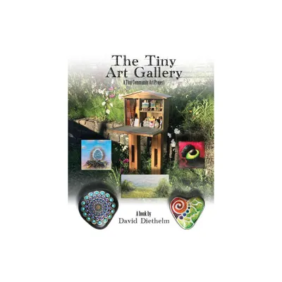 The Tiny Art Gallery - by David Diethelm (Paperback)