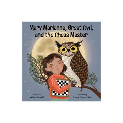 Mary Marianna, Great Owl, and the Chess Master - by William Morkill (Hardcover)