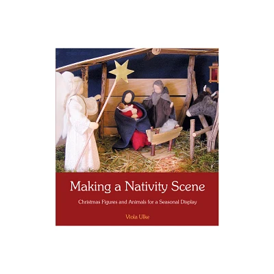 Making a Nativity Scene - by Viola Ulke (Paperback)