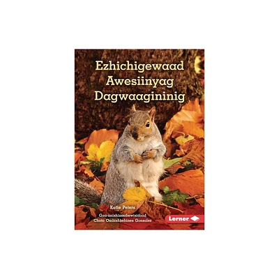 Ezhichigewaad Awesiinyag Dagwaagininig (What Animals Do in Fall) - by Katie Peters (Paperback)