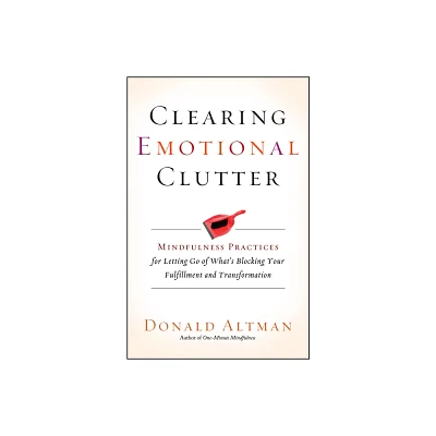 Clearing Emotional Clutter - by Donald Altman (Paperback)