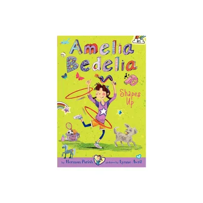 Amelia Bedelia Chapter Book #5: Amelia Bedelia Shapes Up - by Herman Parish (Paperback)