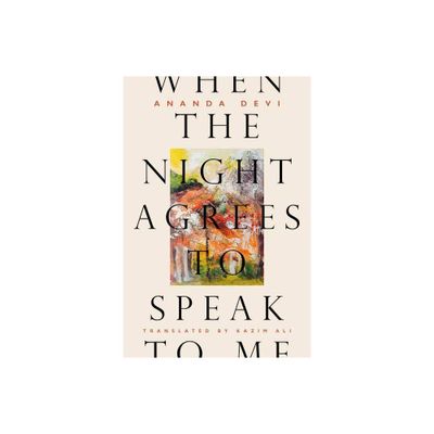 When the Night Agrees to Speak to Me - by Ananda Devi (Paperback)