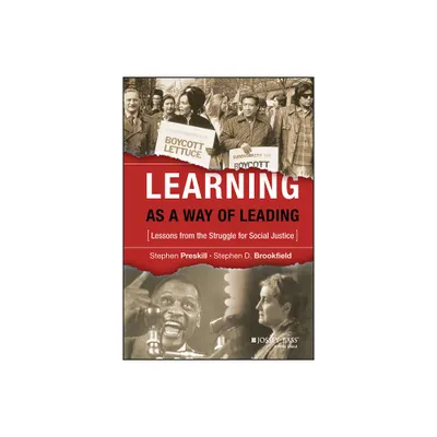 Learning as a Way of Leading - (Jossey-Bass Higher and Adult Education (Hardcover)) by Stephen Preskill & Stephen D Brookfield (Hardcover)