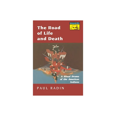 The Road of Life and Death - by Paul Radin (Paperback)