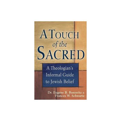 A Touch of the Sacred - by Eugene B Borowitz & Frances Schwartz (Hardcover)