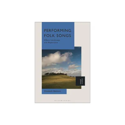 Performing Folk Songs - by Elizabeth Bennett (Hardcover)