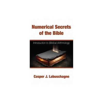 Numerical Secrets of the Bible - by Casper J Labuschagne (Paperback)