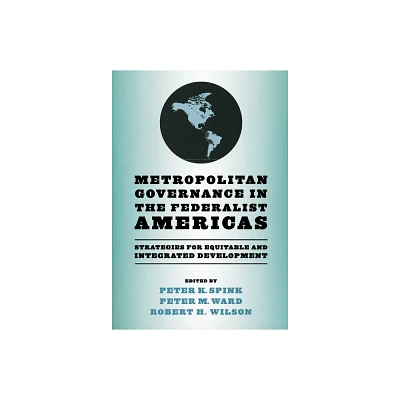 Metropolitan Governance in the Federalist Americas - (Kellogg Institute Democracy and Development) (Paperback)