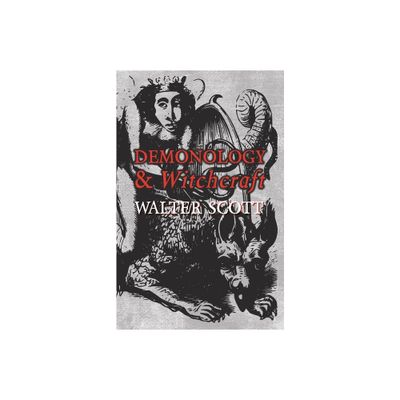 Demonology and Witchcraft - by Walter Scott (Paperback)