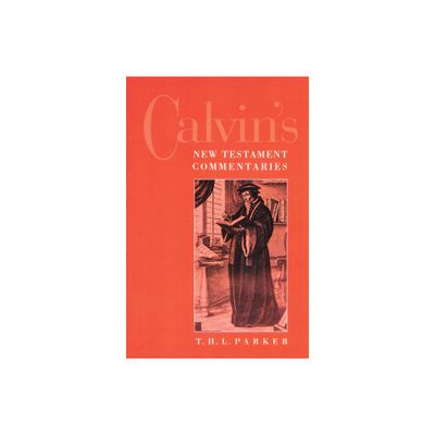 Calvins New Testament Commentaries - 2nd Edition by T H L Parker (Paperback)