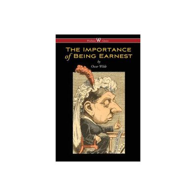 The Importance of Being Earnest (Wisehouse Classics Edition) - by Oscar Wilde (Paperback)