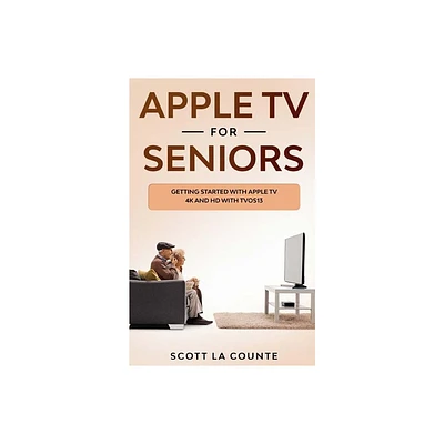 Apple TV For Seniors - by Scott La Counte (Paperback)
