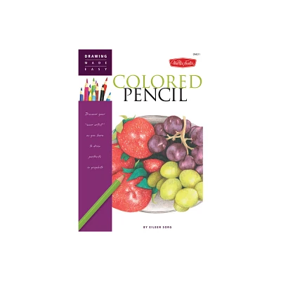 Colored Pencil - (Drawing Made Easy) by Eileen Sorg (Paperback)