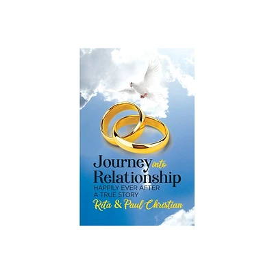 Journey into Relationship - by Rita Christian & Paul Christian (Paperback)