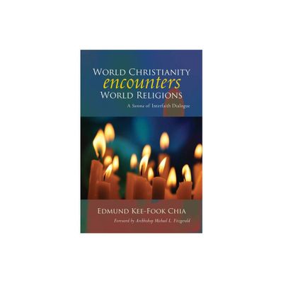 World Christianity Encounters World Religions - by Edmund Kee-Fook Chia (Paperback)