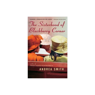 The Sisterhood of Blackberry Corner - by Andrea Smith (Paperback)