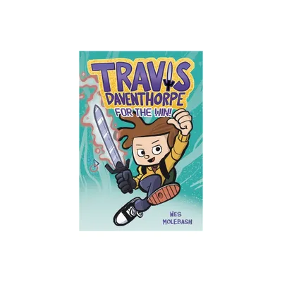 Travis Daventhorpe for the Win! - by Wes Molebash (Hardcover)