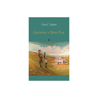 Growing a New Tail - by Lisa C Taylor (Paperback)