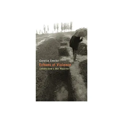 Echoes of Violence - (Human Rights and Crimes Against Humanity) by Carolin Emcke (Hardcover)