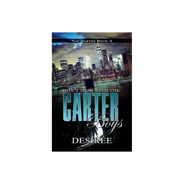 Dont Mess with the Carter Boys - by Desire (Paperback)