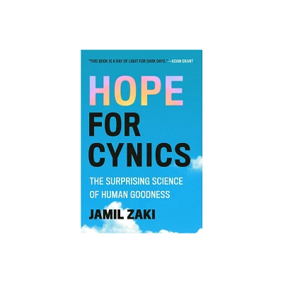 Hope for Cynics - by Jamil Zaki (Hardcover)