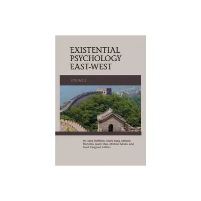 Existential Psychology East-West (Volume 2) - by Louis Hoffman & Mark Yang & Monica Mansilla (Paperback)