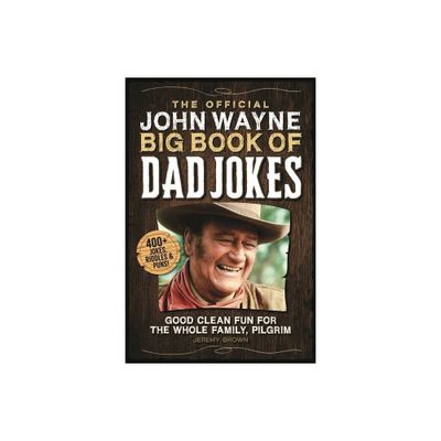 The Official John Wayne Big Book of Dad Jokes - by Jeremy Brown (Paperback)