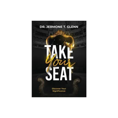 Take Your Seat - by Jermone Glenn (Paperback)