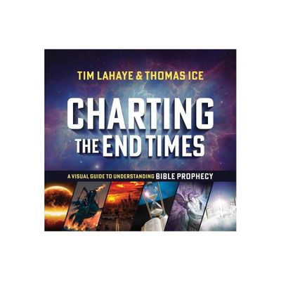 Charting the End Times - (Tim LaHaye Prophecy Library) by Tim LaHaye & Thomas Ice (Hardcover)