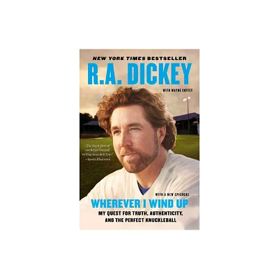 Wherever I Wind Up - by R a Dickey (Paperback)