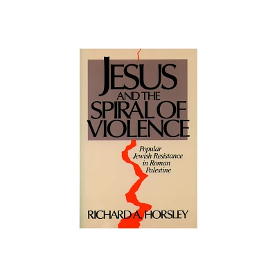 Jesus and Spiral of Violence - (Facets) by Richard A Horsley (Paperback)