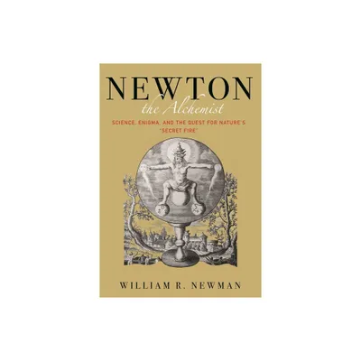 Newton the Alchemist - by William Newman (Hardcover)